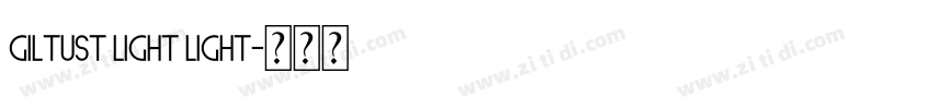 GiltusT Light Light字体转换 GiltusT Light Light字体转换